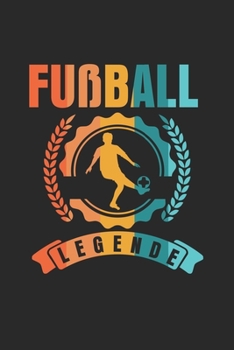 Fußball Legende: Notizbuch/Tagebuch/Organizer/120 Linierte Seiten/ 6x9 Zoll (German Edition)