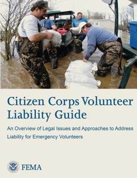 Paperback Citizen Corps Volunteer Liability Guide: An Overview of Legal Issues and Approaches to Address Liability for Emergency Volunteers Book