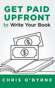 Paperback Get Paid Upfront to Write Your Book