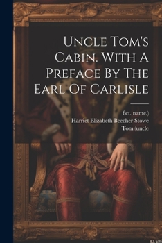 Paperback Uncle Tom's Cabin. With A Preface By The Earl Of Carlisle Book