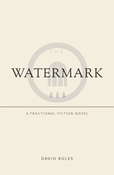 The Watermark: A Fractional Fiction Novel
