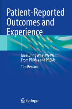 Paperback Patient-Reported Outcomes and Experience: Measuring What We Want from Proms and Prems Book