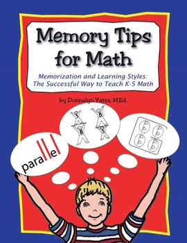 Paperback Memory Tips for Math, Memorization and Learning Styles: The Successful Way to Teach K-5 Math Book