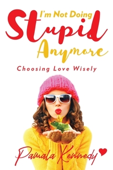 Paperback I'm Not Doing Stupid Anymore: Choosing Love Wisely Book