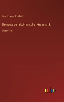 Hardcover Elemente der altböhmischen Grammatik: Erster Theil [German] Book