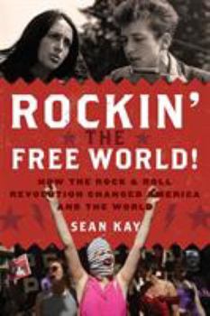 Paperback Rockin' the Free World!: How the Rock & Roll Revolution Changed America and the World Book