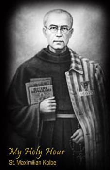 Paperback My Holy Hour - St. Maximilian Kolbe: A Devotional Prayer Journal Book