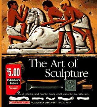 Hardcover The Art of Sculpture: Visual Arts (Voyages of Discovery No 7) Book
