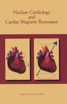 Paperback Nuclear Cardiology and Cardiac Magnetic Resonance: Physiology, Techniques and Applications Book