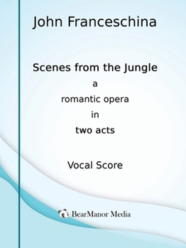Paperback Scenes from the Jungle - A Romantic Opera in Two Acts (Vocal Score) Book