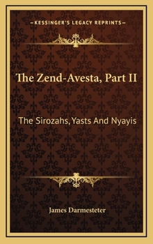 Hardcover The Zend-Avesta, Part II: The Sirozahs, Yasts And Nyayis Book