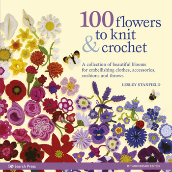 Paperback 100 Flowers to Knit & Crochet: A Collection of Beautiful Blooms for Embellishing Clothes, Accessories, Cushions and Throws Book
