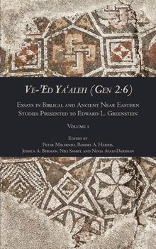 Hardcover Ve-'Ed Ya'aleh (Gen 2: 6), volume 1: Essays in Biblical and Ancient Near Eastern Studies Presented to Edward L. Greenstein Book