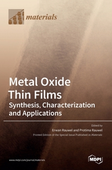 Hardcover Metal Oxide Thin Films: Synthesis, Characterization and Applications: Synthesis, Characterization and Applications Editors Erwan Rauwel Protima Rauwel Book