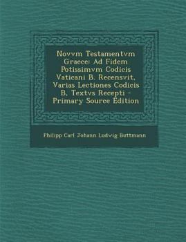 Paperback Novvm Testamentvm Graece: Ad Fidem Potissimvm Codicis Vaticani B. Recensvit, Varias Lectiones Codicis B, Textvs Recepti [Latin] Book