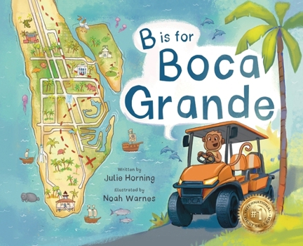 B Is for Boca Grande : Alphabet Adventure of the Charming Village of Boca Grande, Florida, on Gasparilla Island, for Kids Ages 4-8