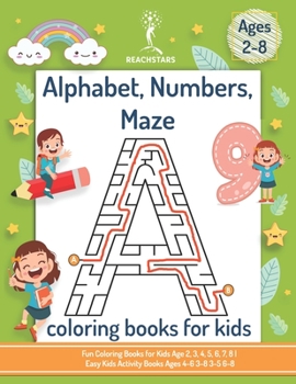 Paperback Alphabet, Numbers, Maze Coloring Books for Kids Ages 2-8: Fun Coloring Books for Kids Age 2, 3, 4, 5, 6, 7, 8 Easy Kids Activity Books Ages 4-6 3-8 3- Book