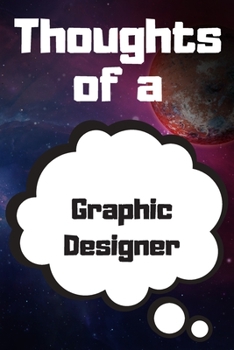 Thoughts of a Graphic Designer: Graphic Designer Career School Graduation Gift Journal / Notebook / Diary / Unique Greeting Card Alternative