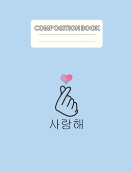 Paperback Composition Book: Saranghae Korean Finger Heart Kpop Kdrama Love Blank Sheet NoteBook Composition Book Sheets Kpop for Girls Teens Kids Book