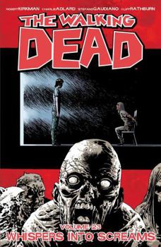 The Walking Dead, Vol. 23: Whispers Into Screams - Book #23 of the Walking Dead