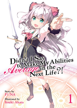 Paperback Didn't I Say to Make My Abilities Average in the Next Life?! (Light Novel) Vol. 1 Book