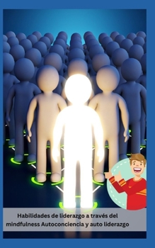 Paperback Habilidades de liderazgo a través del mindfulness Autoconciencia y auto liderazgo [Spanish] Book