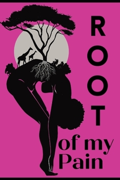 Paperback The Root of my Pain Journal: Sols Write Self Help Journey Book