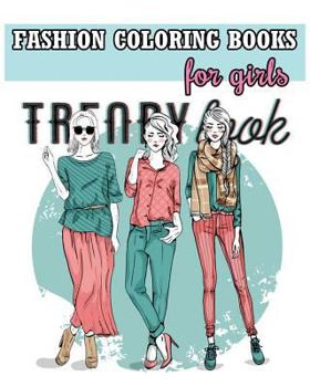 Paperback Fashion Coloring Books For Girls: Cool Fashion and Fresh Styles! (+100 Pages) Book