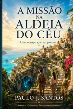 A Missão na Aldeia do Céu: Uma Conspiração no Paraíso (Portuguese Edition)