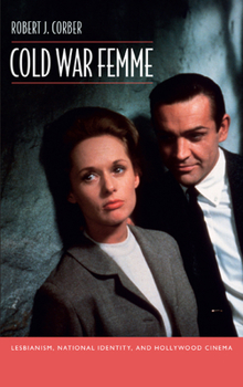 Paperback Cold War Femme: Lesbianism, National Identity, and Hollywood Cinema Book