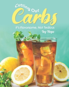 Paperback Cutting Out Carbs: It's Flavorsome, Not Tedious Book