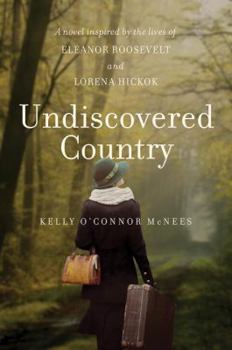 Hardcover Undiscovered Country: A Novel Inspired by the Lives of Eleanor Roosevelt and Lorena Hickok Book