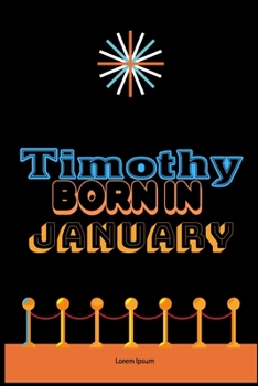 Paperback Timothy Born In January: An Appreciation Gift - Gift for Men/Boys, Unique Present (Personalised Name Notebook For Men/Boys) Book