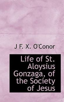 Life of St Aloysius Gonzaga, of the Society of Jesus