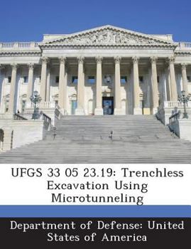 Paperback Ufgs 33 05 23.19: Trenchless Excavation Using Microtunneling Book