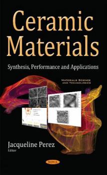 Hardcover Ceramic Materials: Synthesis, Performance and Applications (Materials Science and Technologies) Book