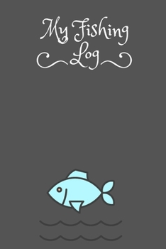 Paperback My Fishing Log: Fishing Log For Kids; Includes 100 Journaling Pages for Recording Fishing Notes, Experiences and Memories Book