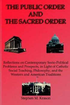 Paperback The Public Order and the Sacred Order: Reflections on Contemporary Socio-Political Problems and Prospects in Light of Catholic Social Teaching, Philos Book