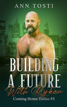 Paperback Building a Future with Ryker: Coming Home Dallas #5 Book