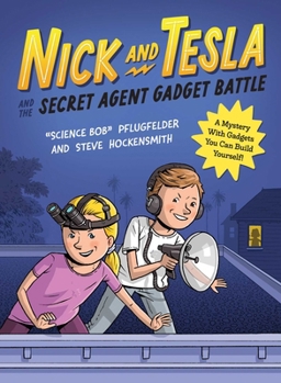 Nick and Tesla's Secret Agent Gadget Battle: A Mystery with Spy Cameras, Code Wheels, and Other Gadgets You Can Build Yourself - Book #3 of the Nick and Tesla