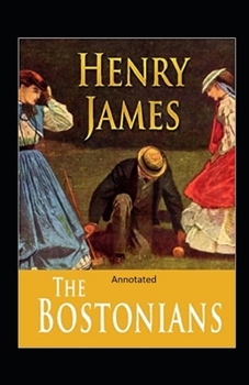Paperback The Bostonians- By Henry James(Annotated) Book