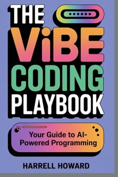 Paperback The Vibe Coding Playbook: Your Guide to AI-Powered Programming Book