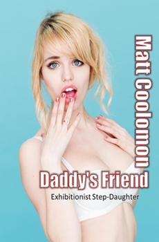 Paperback Daddy's Friend: Exhibitionist Step-Daughter Book