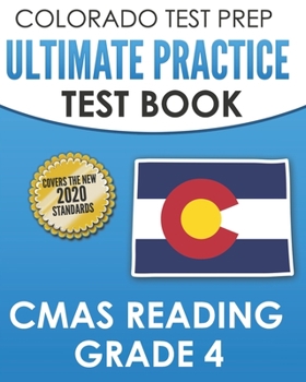 Paperback COLORADO TEST PREP Ultimate Practice Test Book CMAS Reading Grade 4: Includes 4 Complete CMAS Reading Practice Tests Book