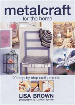 Paperback Metalcraft for the Home: 20 Step-By-Step Craft Projects Book