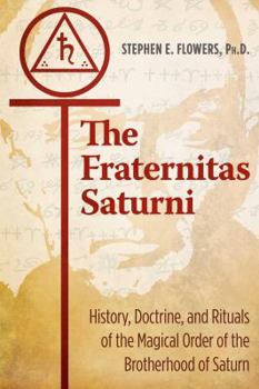 Paperback The Fraternitas Saturni: History, Doctrine, and Rituals of the Magical Order of the Brotherhood of Saturn Book