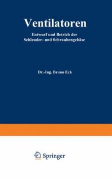 Ventilatoren: Entwurf Und Betrieb Der Schleuder- Und Schraubengeblase