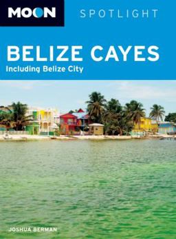 Paperback Moon Spotlight Belize Cayes: Including Belize City Book
