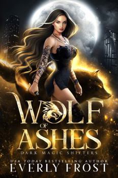Wolf of Ashes: Dark Magic Shifters 1
