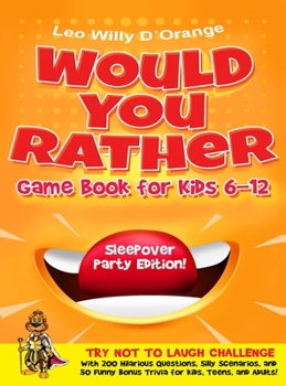 Hardcover Would You Rather Game Book for Kids 6-12 Sleepover Party Edition!: Try Not To Laugh Challenge with 200 Silly Scenarios, Hilarious Questions and 50 Bon Book